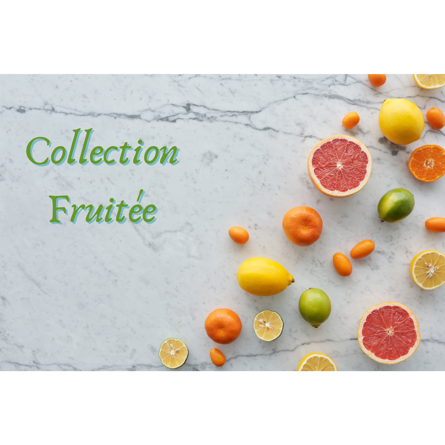 Collection Fruitée
